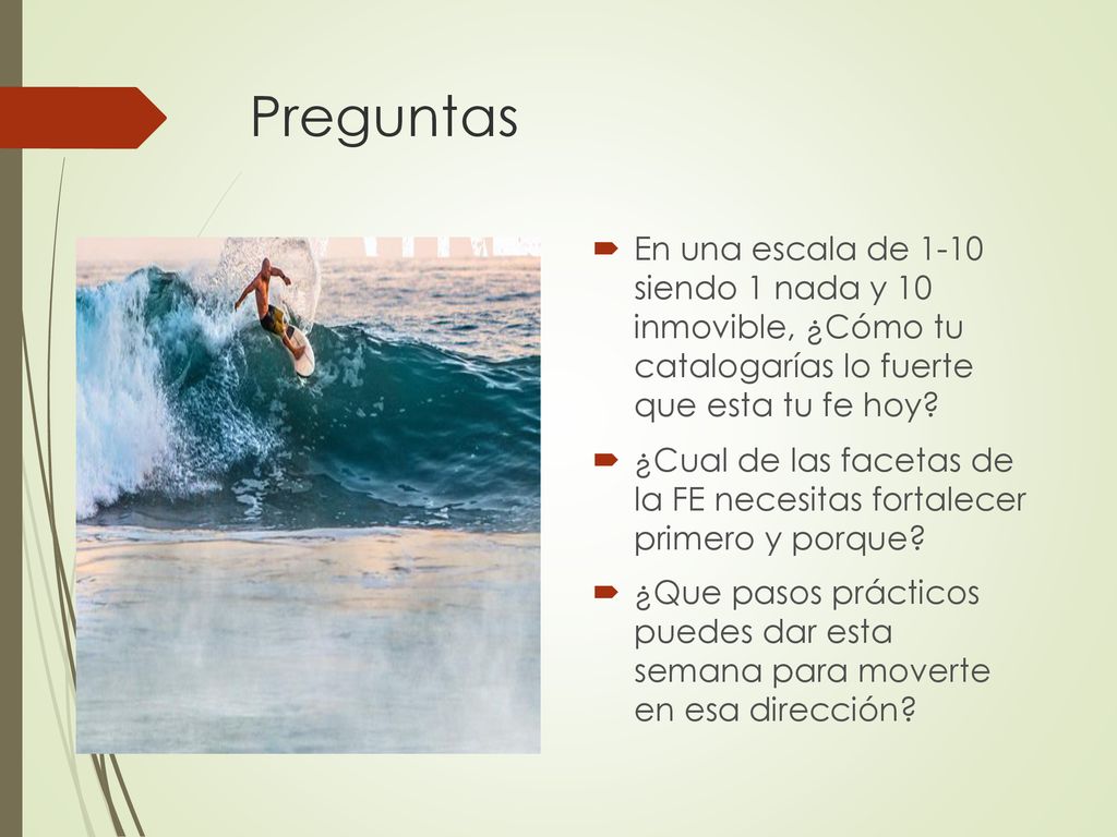 Preguntas En una escala de 1-10 siendo 1 nada y 10 inmovible, ¿Cómo tu catalogarías lo fuerte que esta tu fe hoy