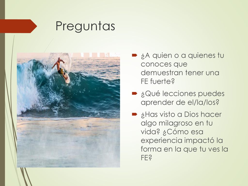 Preguntas ¿A quien o a quienes tu conoces que demuestran tener una FE fuerte ¿Qué lecciones puedes aprender de el/la/los
