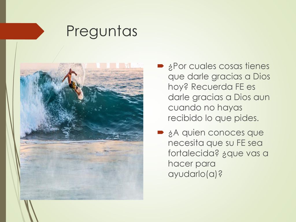Preguntas ¿Por cuales cosas tienes que darle gracias a Dios hoy Recuerda FE es darle gracias a Dios aun cuando no hayas recibido lo que pides.