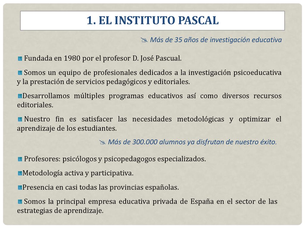 1. EL INSTITUTO PASCAL  Más de 35 años de investigación educativa