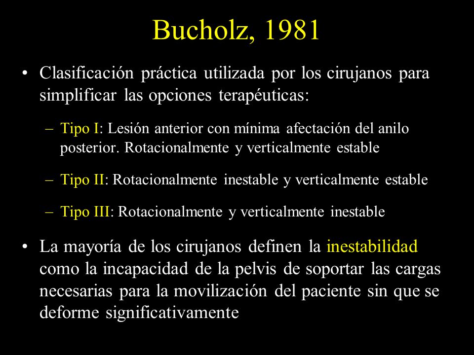 Bucholz, 1981 Clasificación práctica utilizada por los cirujanos para simplificar las opciones terapéuticas: