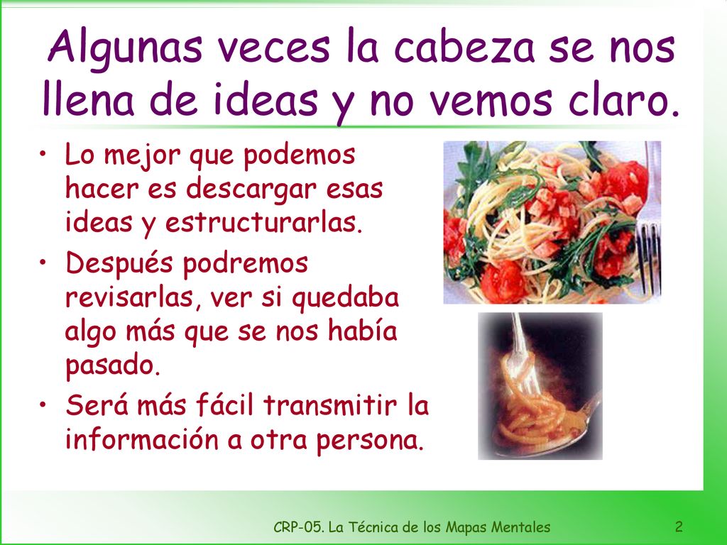 Algunas veces la cabeza se nos llena de ideas y no vemos claro.
