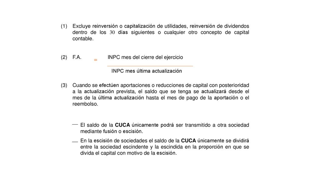 Excluye reinversión o capitalización de utilidades, reinversión de dividendos dentro de los 30 días siguientes o cualquier otro concepto de capital contable.