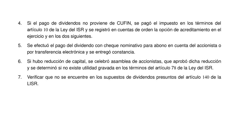 Si el pago de dividendos no proviene de CUFIN, se pagó el impuesto en los términos del artículo 10 de la Ley del ISR y se registró en cuentas de orden la opción de acreditamiento en el ejercicio y en los dos siguientes.