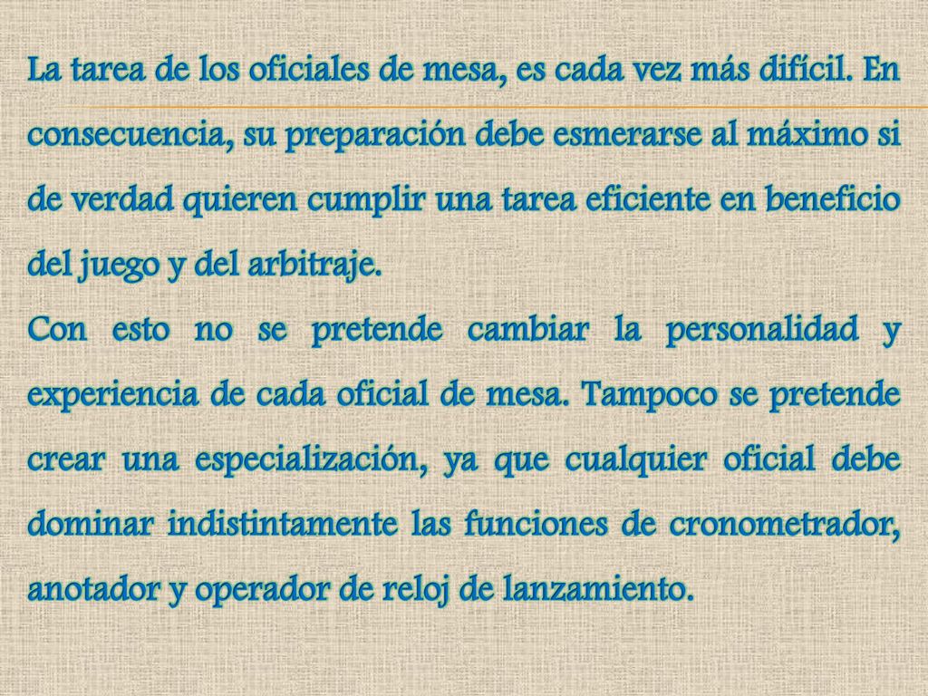 La tarea de los oficiales de mesa, es cada vez más difícil