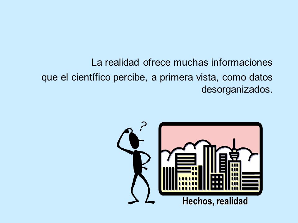 La realidad ofrece muchas informaciones