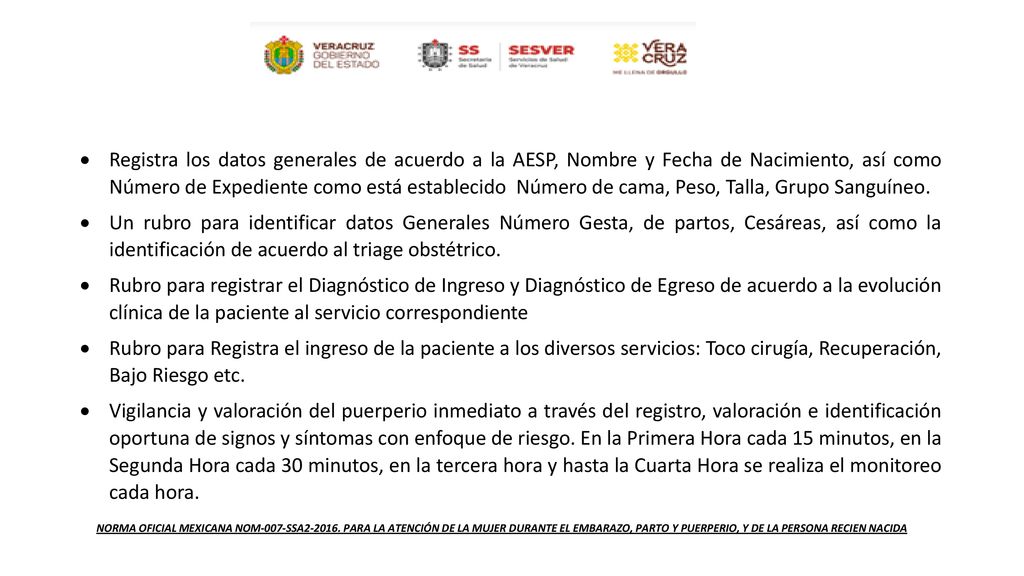 Registra los datos generales de acuerdo a la AESP, Nombre y Fecha de Nacimiento, así como Número de Expediente como está establecido Número de cama, Peso, Talla, Grupo Sanguíneo.