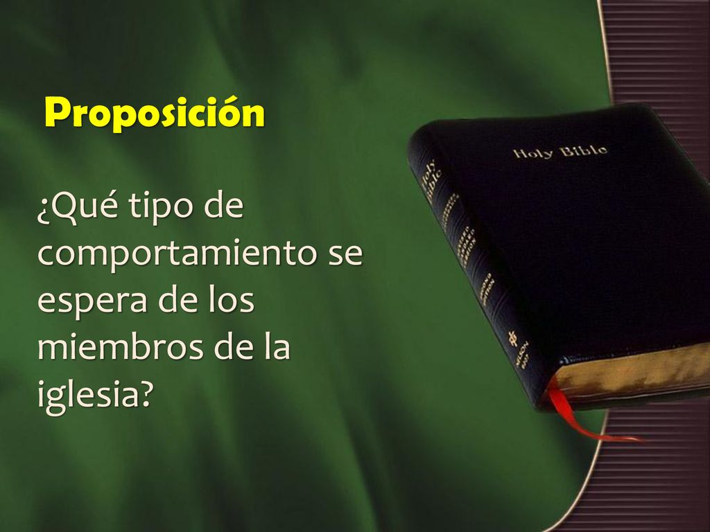 Proposición ¿Qué tipo de comportamiento se espera de los miembros de la iglesia