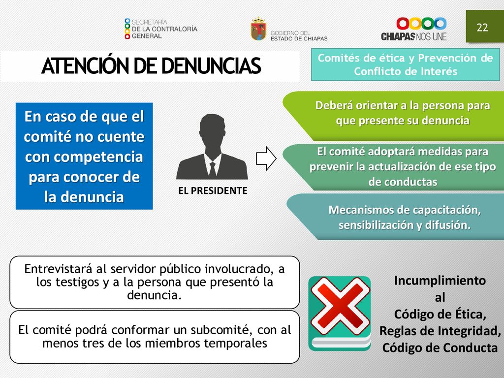 ATENCIÓN DE DENUNCIAS Comités de ética y Prevención de Conflicto de Interés. Deberá orientar a la persona para que presente su denuncia.
