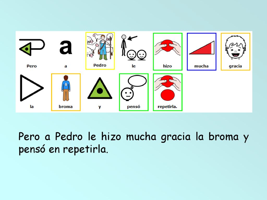 Pero a Pedro le hizo mucha gracia la broma y pensó en repetirla.