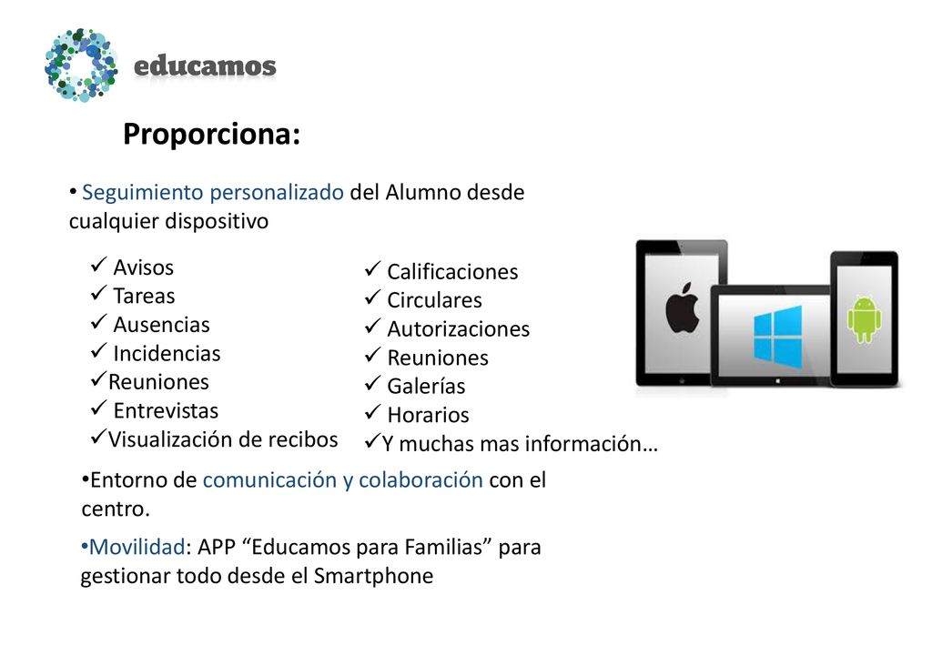 Proporciona: Seguimiento personalizado del Alumno desde cualquier dispositivo. Avisos. Tareas. Ausencias.