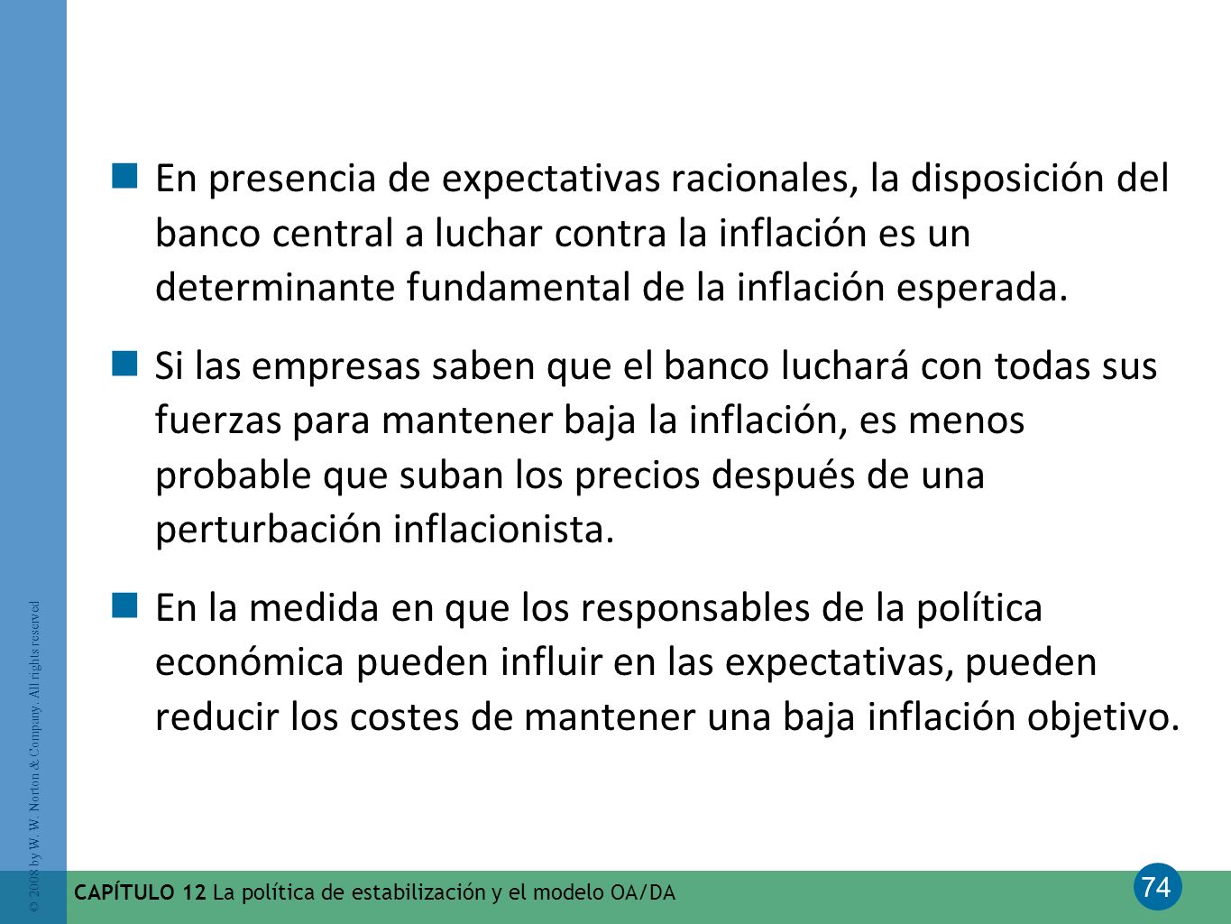 En presencia de expectativas racionales, la disposición del banco central a luchar contra la inflación es un determinante fundamental de la inflación esperada.