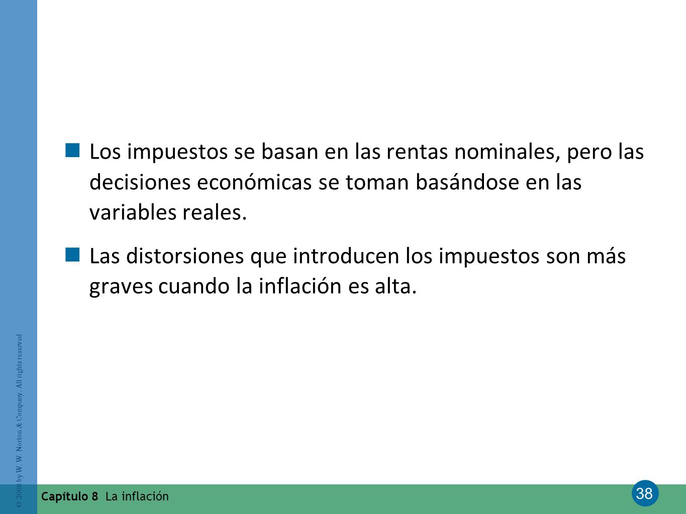 Los impuestos se basan en las rentas nominales, pero las decisiones económicas se toman basándose en las variables reales.