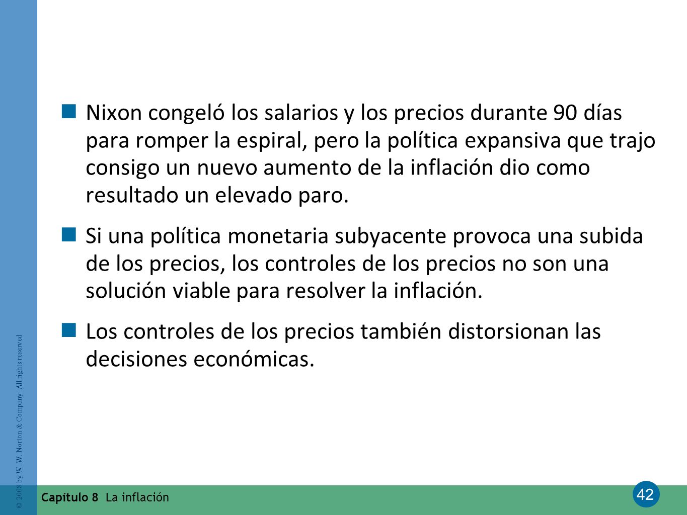 Nixon congeló los salarios y los precios durante 90 días para romper la espiral, pero la política expansiva que trajo consigo un nuevo aumento de la inflación dio como resultado un elevado paro.