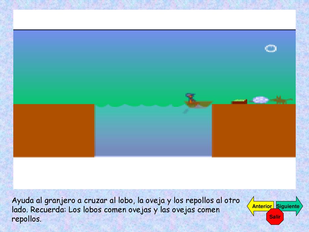 Ayuda al granjero a cruzar al lobo, la oveja y los repollos al otro lado. Recuerda: Los lobos comen ovejas y las ovejas comen repollos.