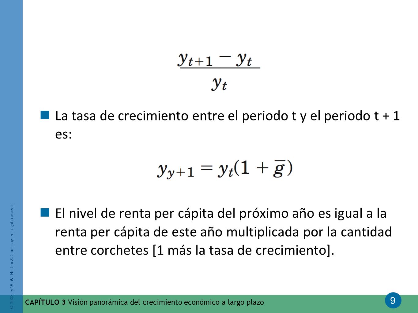 La tasa de crecimiento entre el periodo t y el periodo t + 1 es: