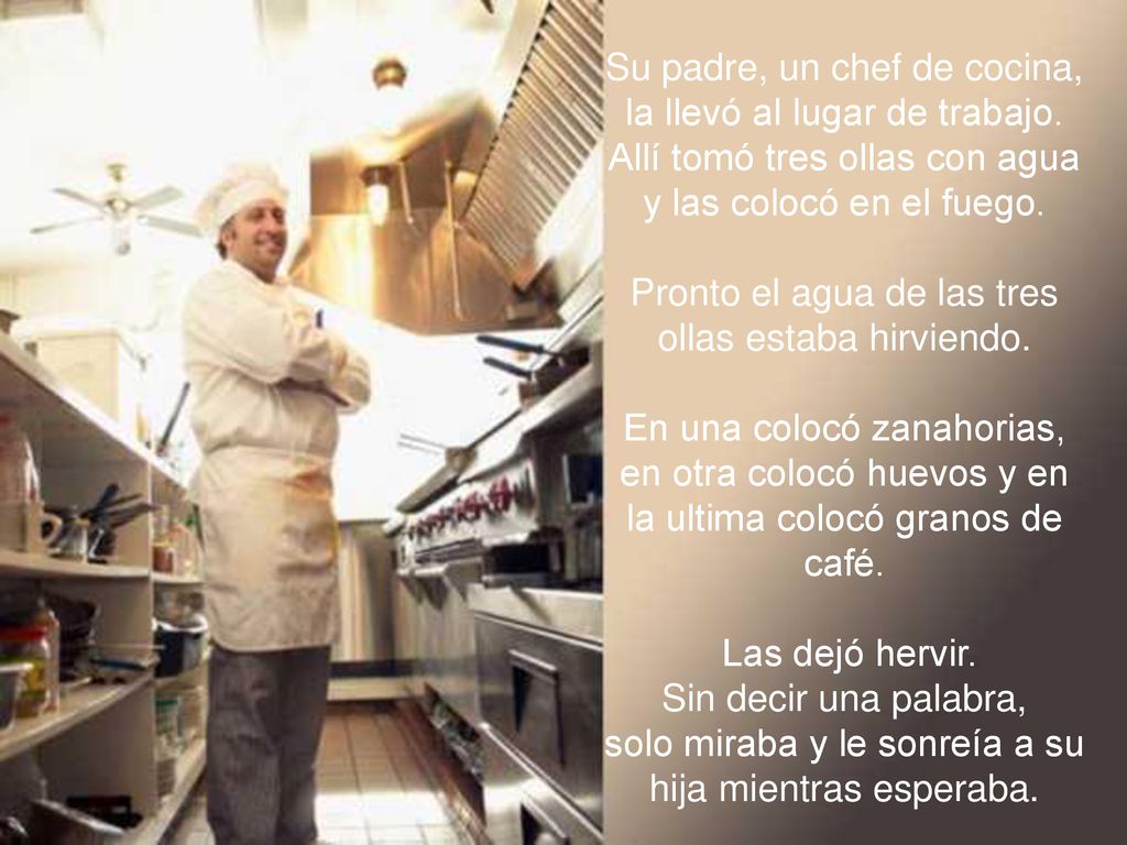 Su padre, un chef de cocina, la llevó al lugar de trabajo.
