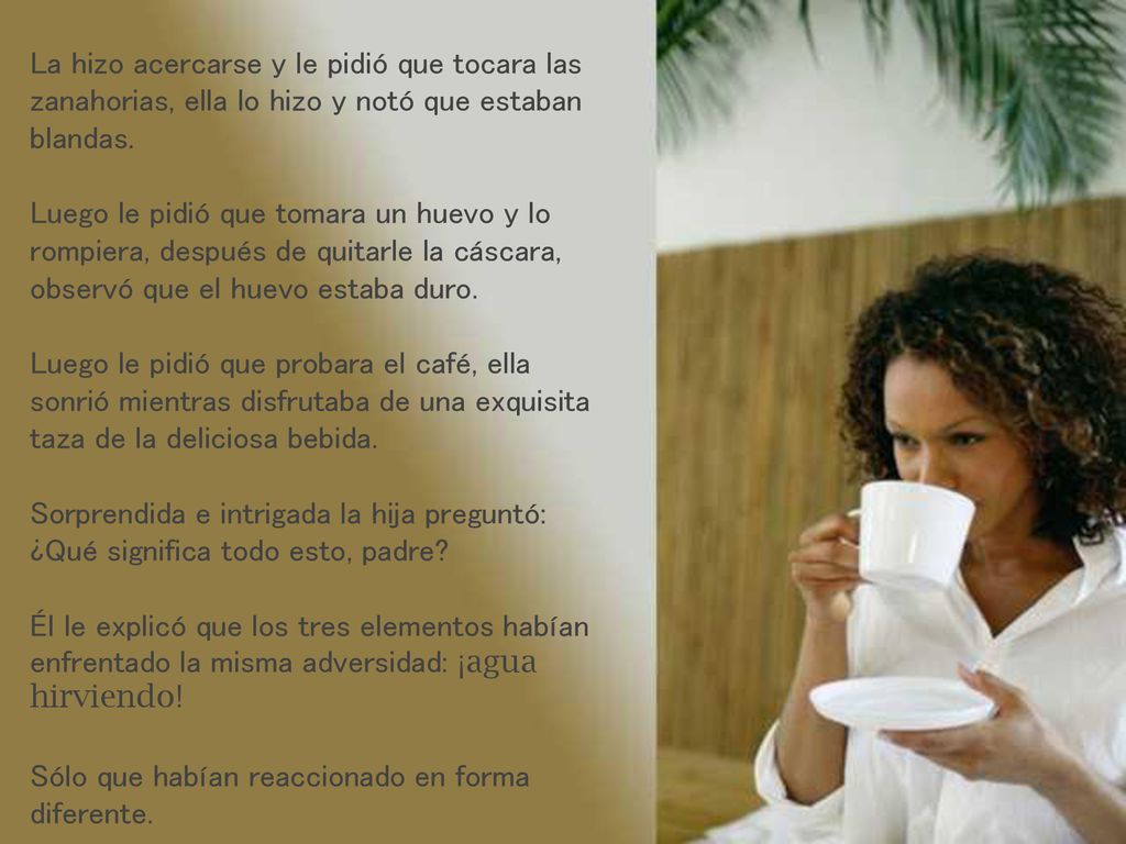 La hizo acercarse y le pidió que tocara las zanahorias, ella lo hizo y notó que estaban blandas.
