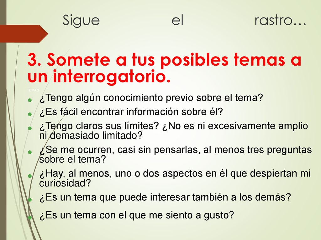 3. Somete a tus posibles temas a un interrogatorio.