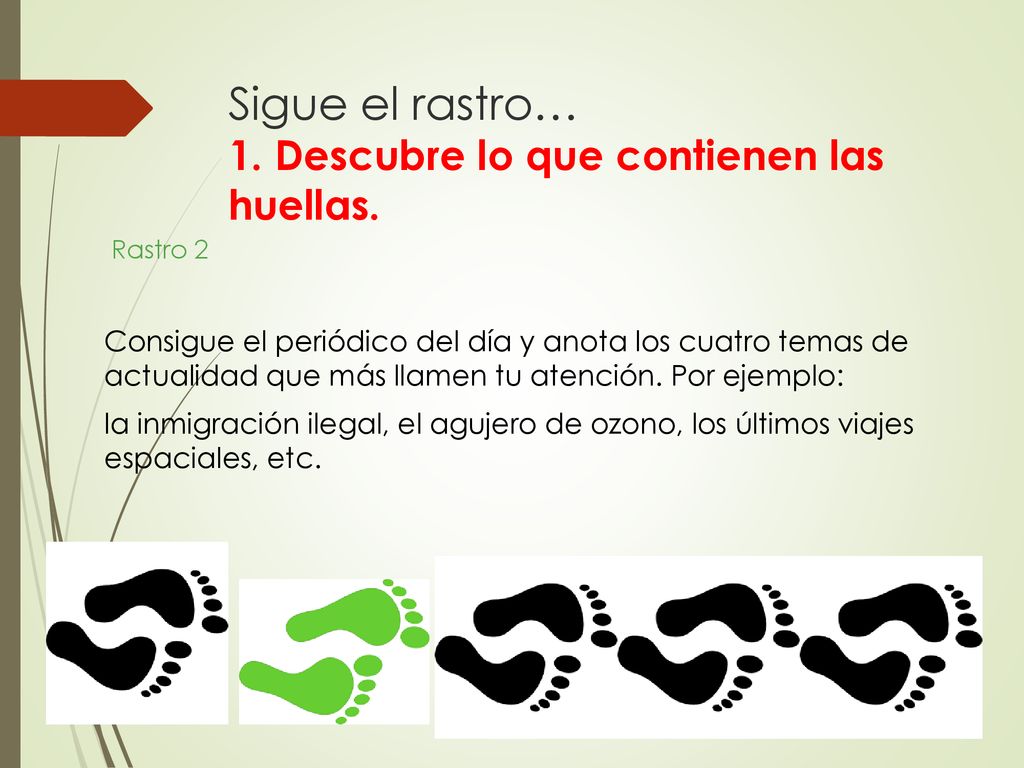 Sigue el rastro… 1. Descubre lo que contienen las huellas.