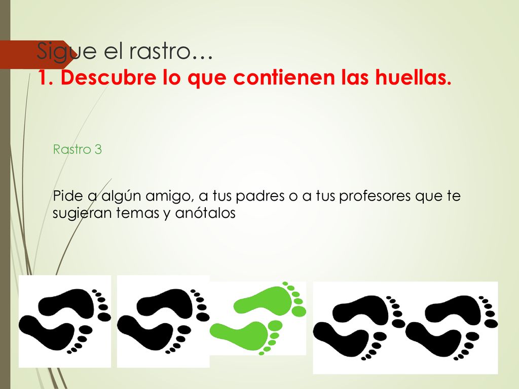 Sigue el rastro… 1. Descubre lo que contienen las huellas.