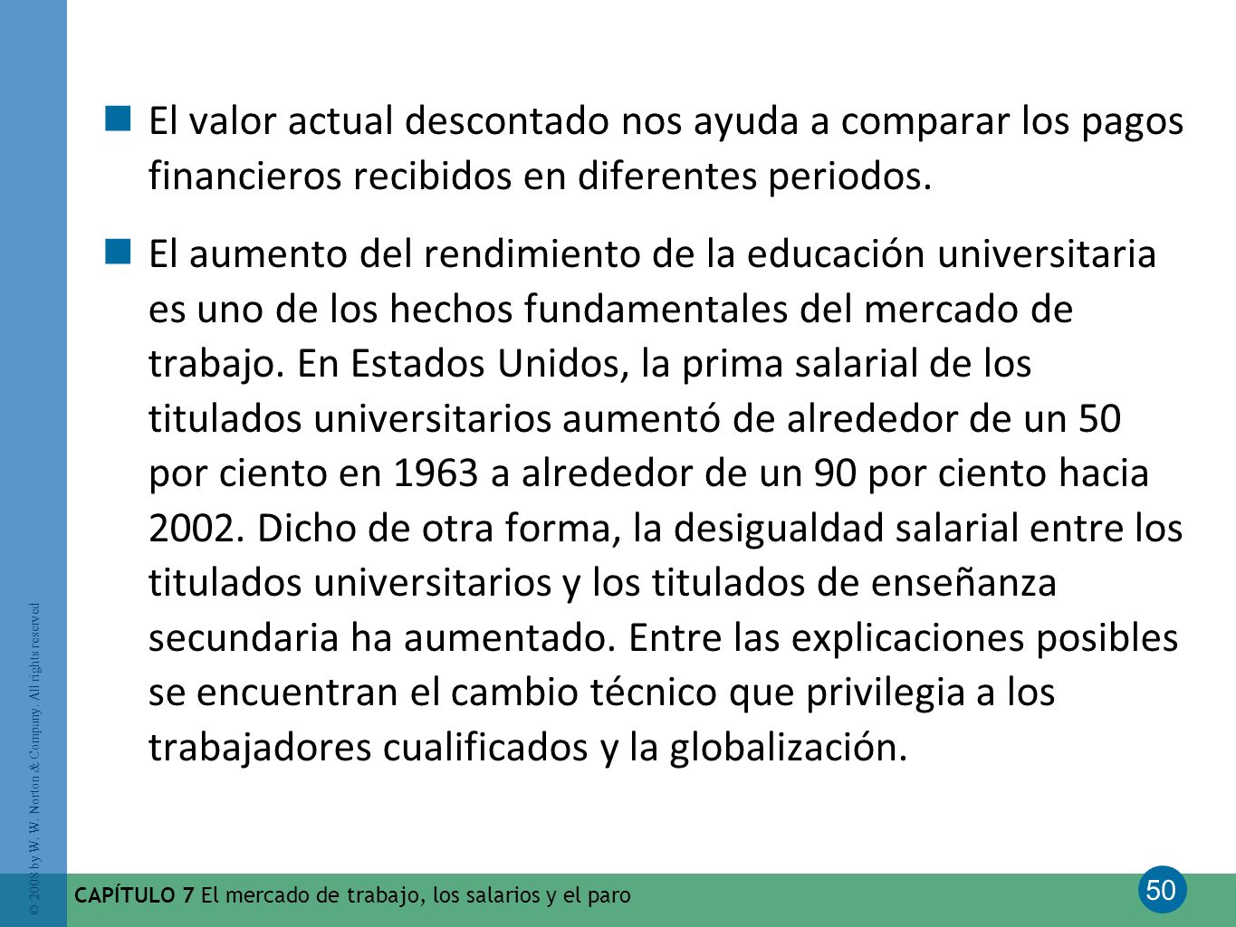 El valor actual descontado nos ayuda a comparar los pagos financieros recibidos en diferentes periodos.