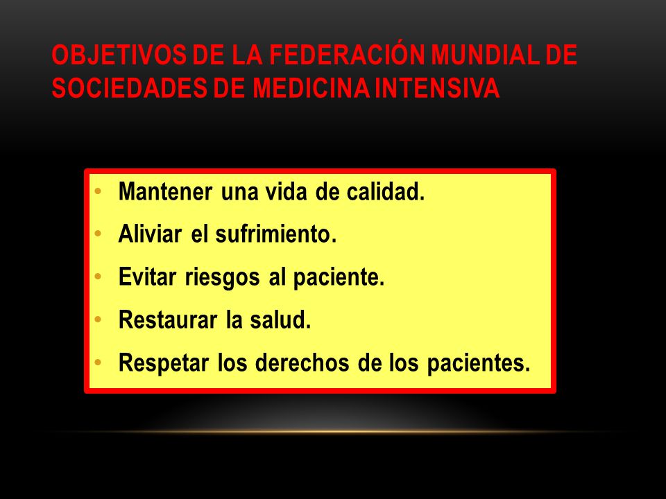OBJETIVOS DE LA FEDERACIÓN MUNDIAL DE SOCIEDADES DE MEDICINA INTENSIVA