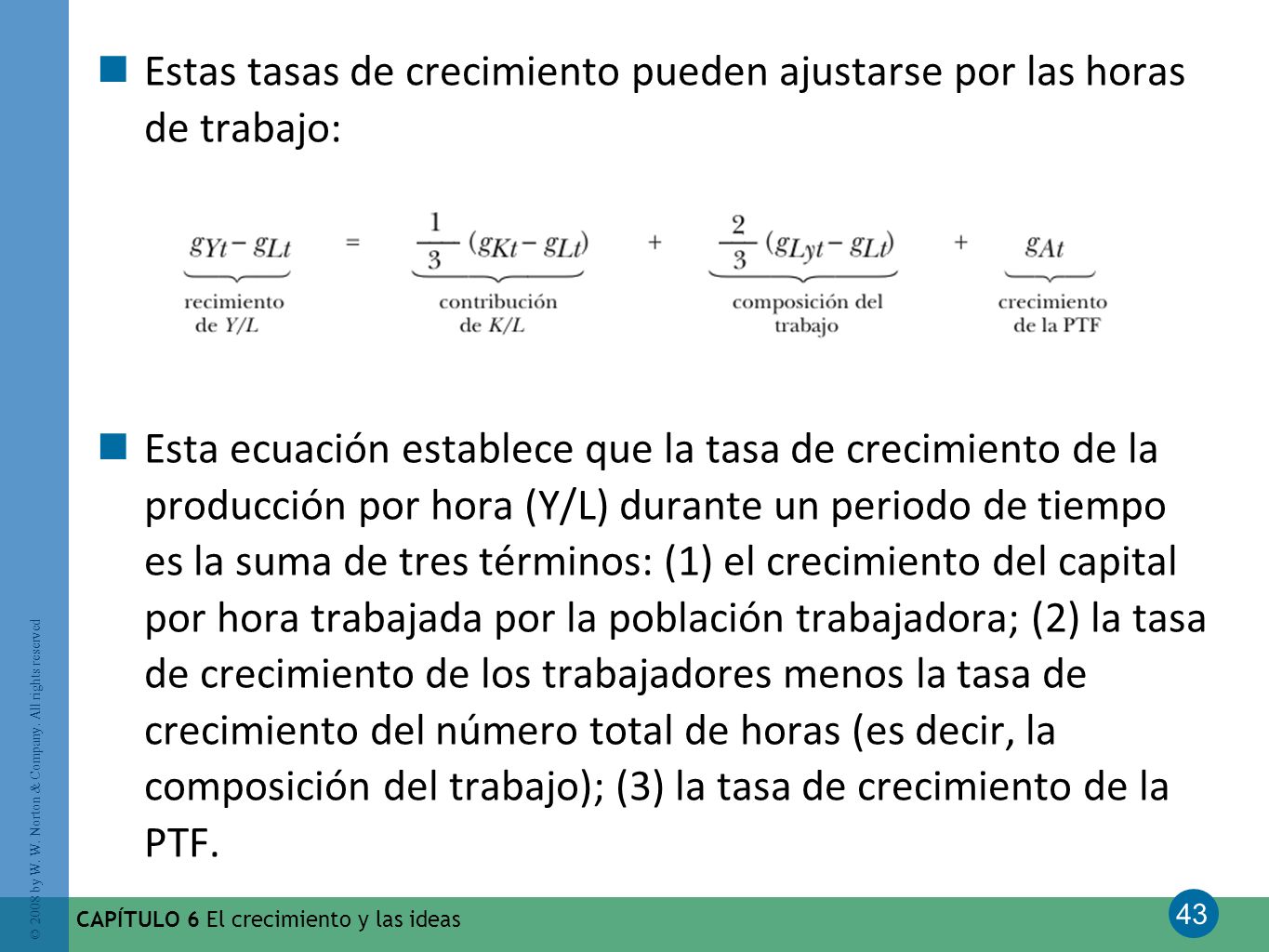 Estas tasas de crecimiento pueden ajustarse por las horas de trabajo: