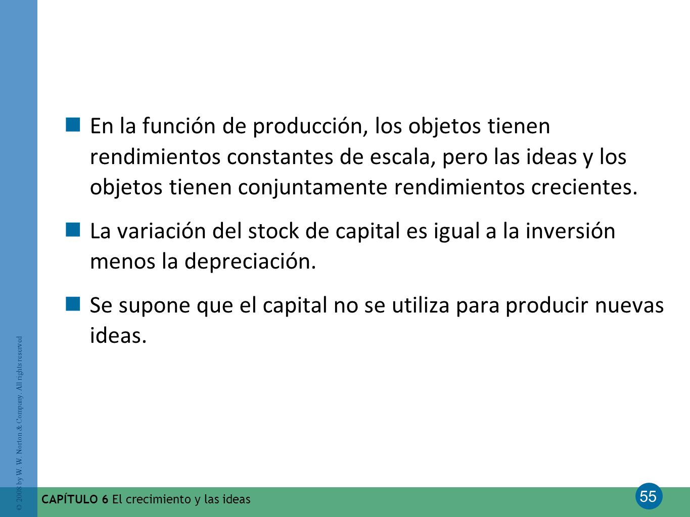 Se supone que el capital no se utiliza para producir nuevas ideas.