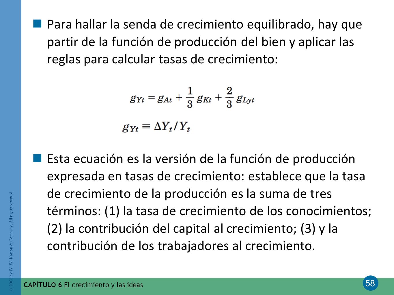 Para hallar la senda de crecimiento equilibrado, hay que partir de la función de producción del bien y aplicar las reglas para calcular tasas de crecimiento: