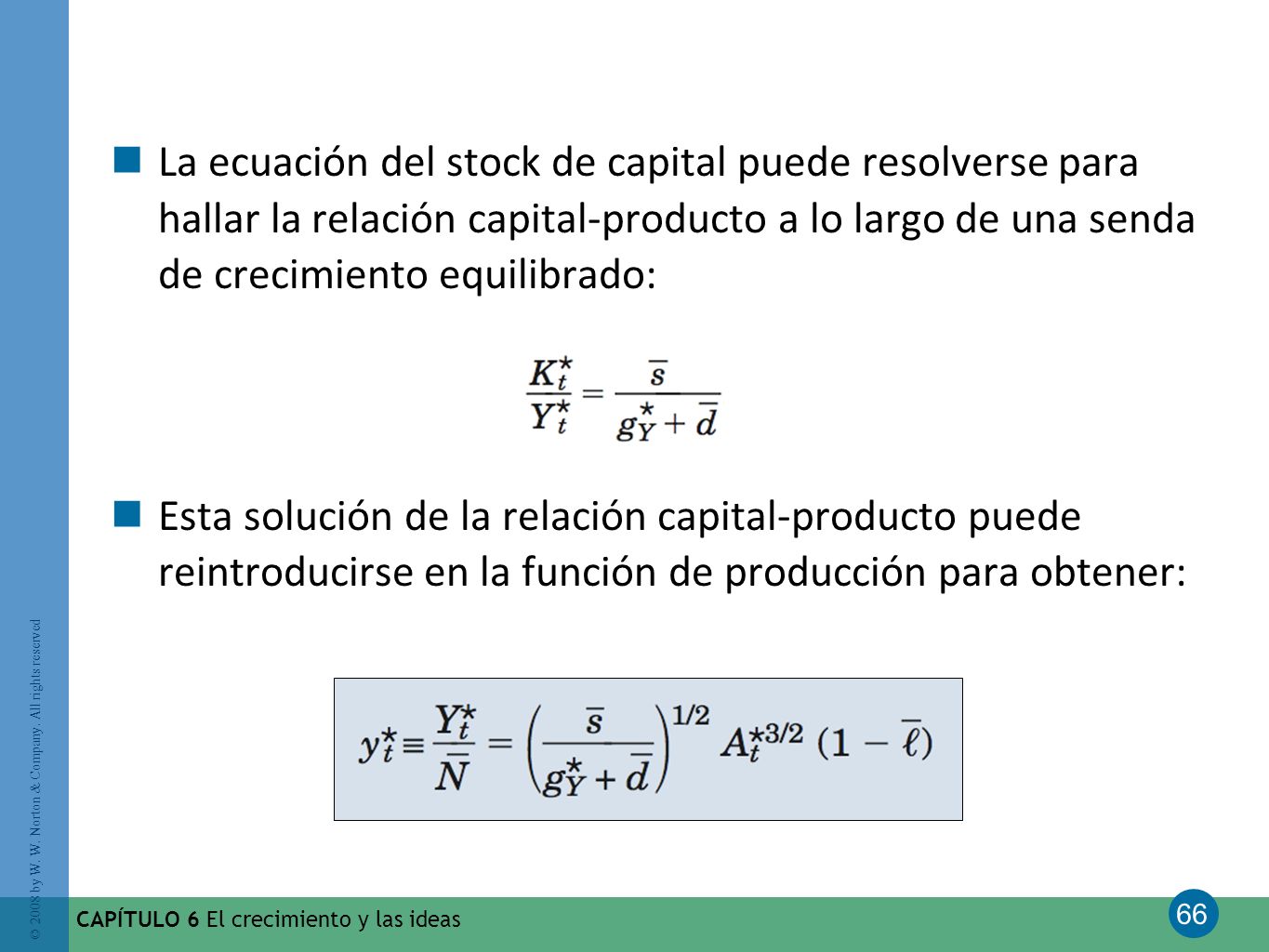 La ecuación del stock de capital puede resolverse para hallar la relación capital-producto a lo largo de una senda de crecimiento equilibrado:
