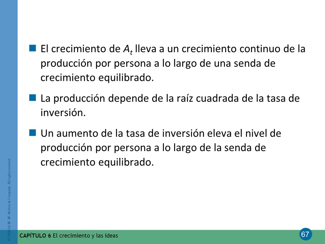 La producción depende de la raíz cuadrada de la tasa de inversión.