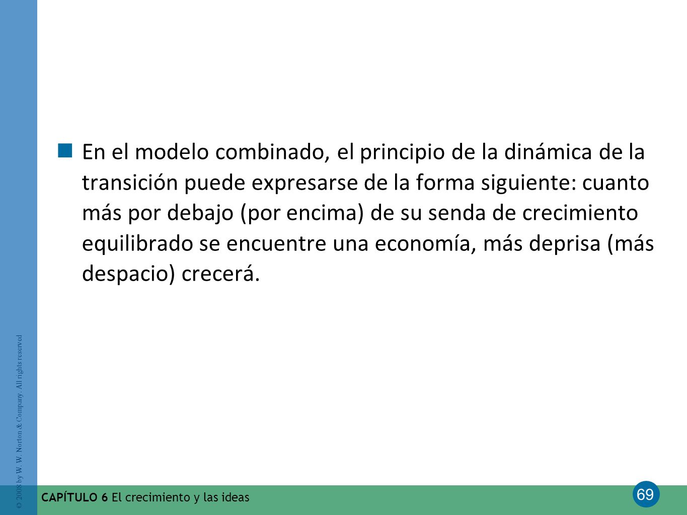 En el modelo combinado, el principio de la dinámica de la transición puede expresarse de la forma siguiente: cuanto más por debajo (por encima) de su senda de crecimiento equilibrado se encuentre una economía, más deprisa (más despacio) crecerá.