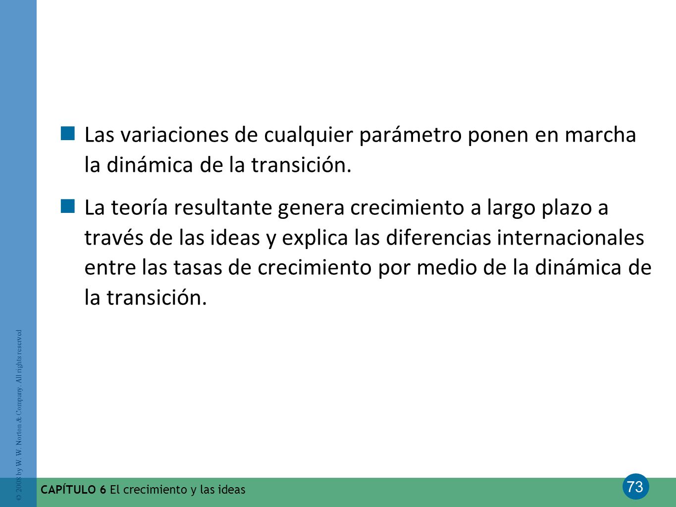 Las variaciones de cualquier parámetro ponen en marcha la dinámica de la transición.
