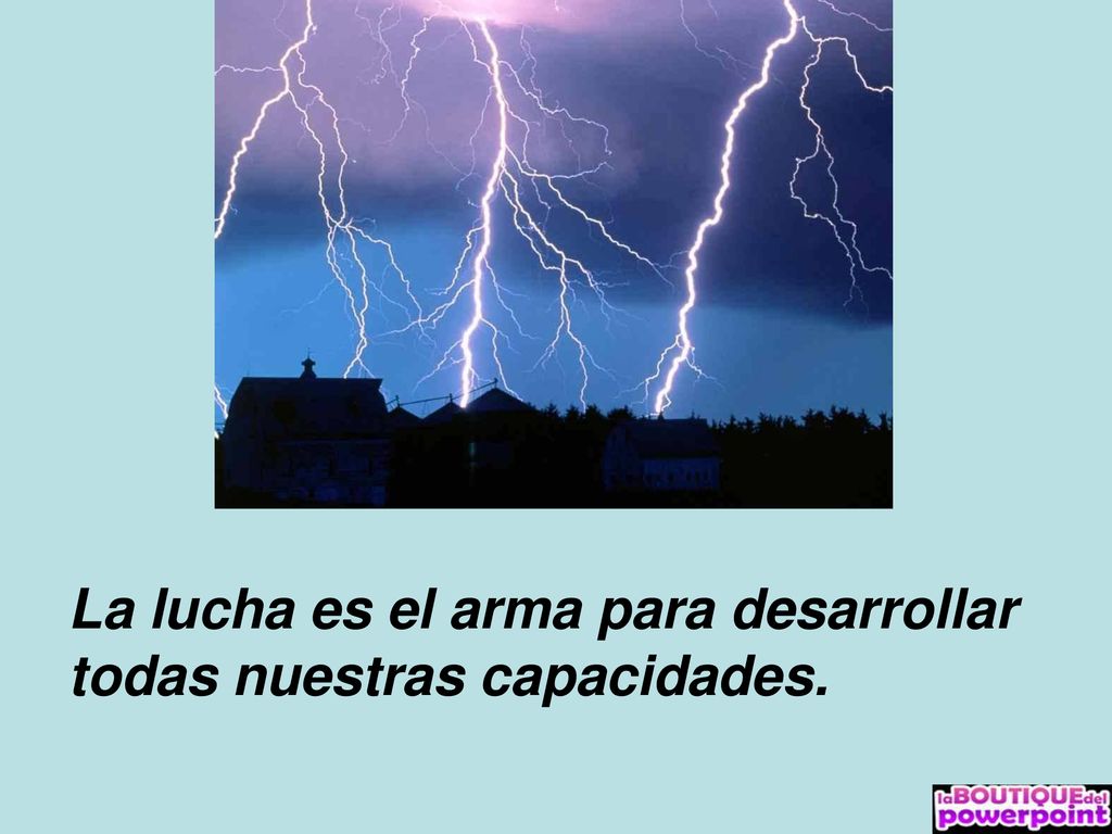 La lucha es el arma para desarrollar todas nuestras capacidades.