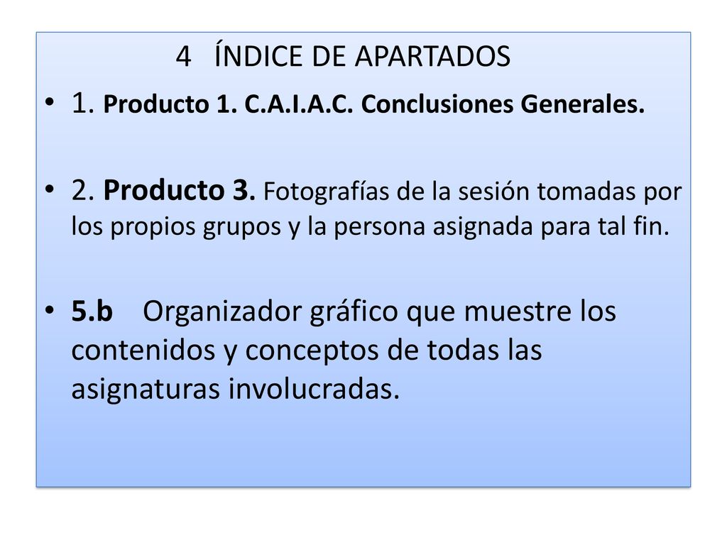 4 ÍNDICE DE APARTADOS 1. Producto 1. C.A.I.A.C. Conclusiones Generales.