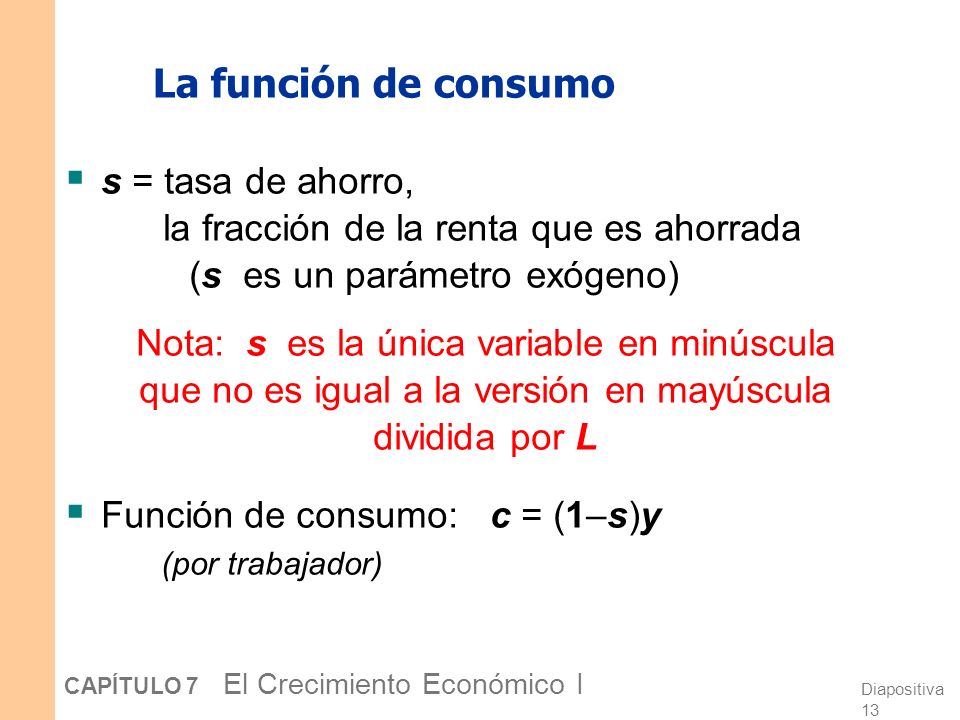 La función de consumo s = tasa de ahorro, la fracción de la renta que es ahorrada. (s es un parámetro exógeno)