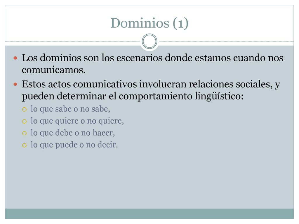 Dominios (1) Los dominios son los escenarios donde estamos cuando nos comunicamos.
