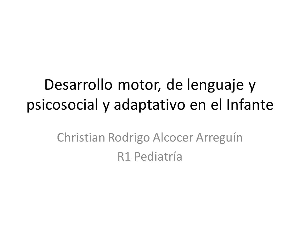 Desarrollo motor, de lenguaje y psicosocial y adaptativo en el Infante
