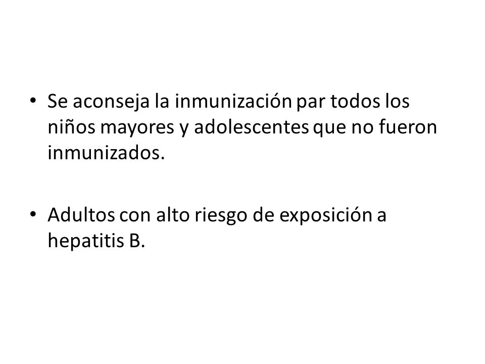 Se aconseja la inmunización par todos los niños mayores y adolescentes que no fueron inmunizados.