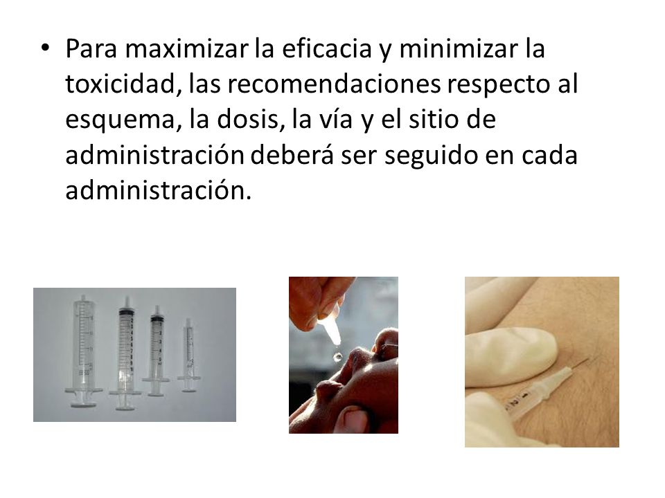 Para maximizar la eficacia y minimizar la toxicidad, las recomendaciones respecto al esquema, la dosis, la vía y el sitio de administración deberá ser seguido en cada administración.