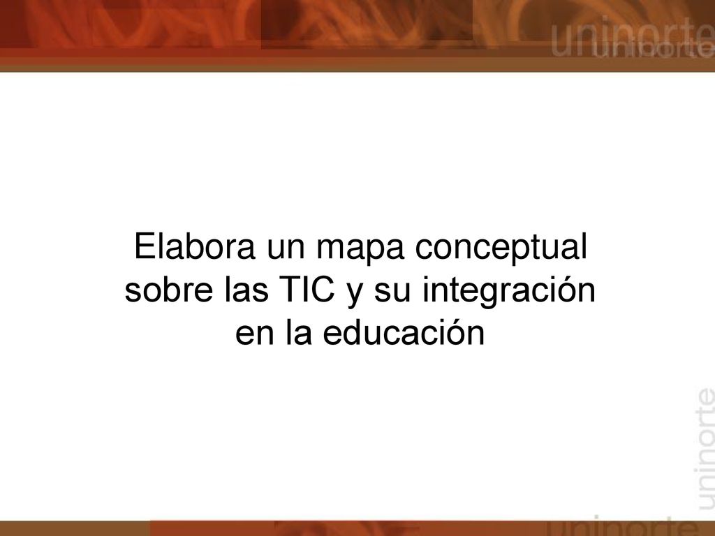 Elabora un mapa conceptual sobre las TIC y su integración en la educación