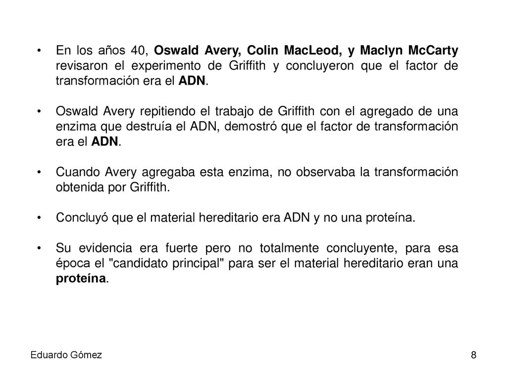 Concluyó que el material hereditario era ADN y no una proteína.