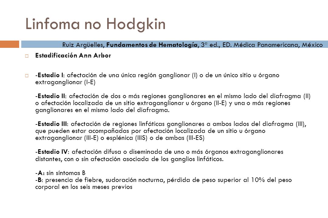 Linfoma no Hodgkin Ruiz Argüelles, Fundamentos de Hematología, 3ª ed., ED. Médica Panamericana, México.