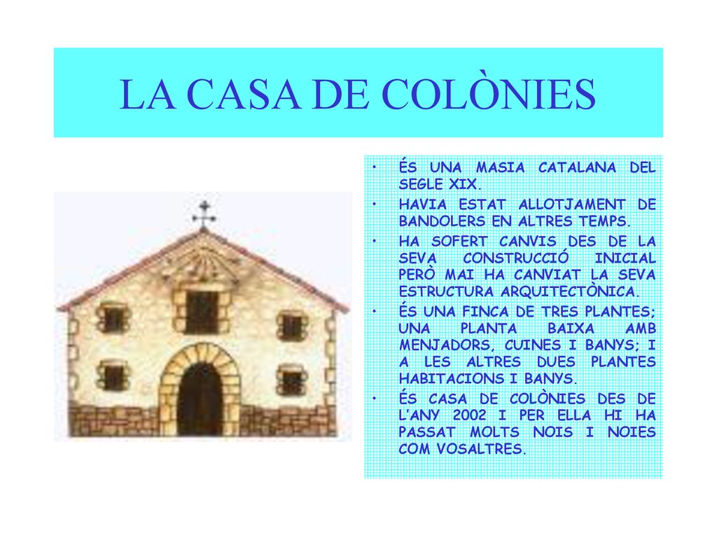 LA CASA DE COLÒNIES ÉS UNA MASIA CATALANA DEL SEGLE XIX.