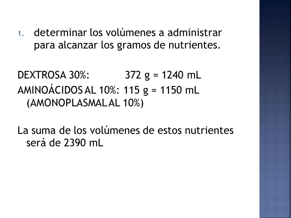 determinar los volúmenes a administrar para alcanzar los gramos de nutrientes.