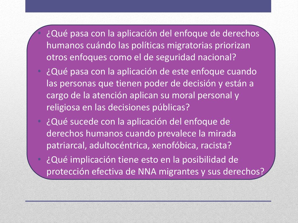 ¿Qué pasa con la aplicación del enfoque de derechos humanos cuándo las políticas migratorias priorizan otros enfoques como el de seguridad nacional
