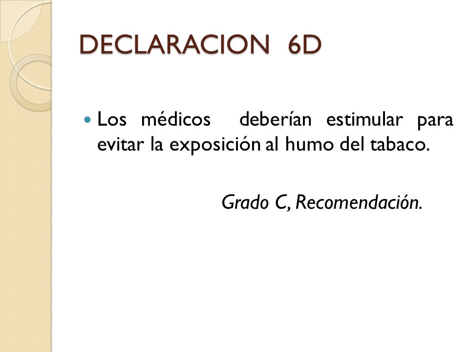 DECLARACION 6D Los médicos deberían estimular para evitar la exposición al humo del tabaco.