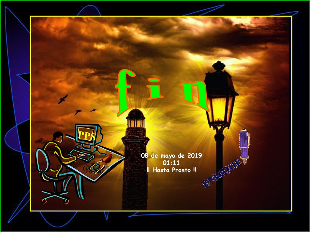 f i n PPS 08 de mayo de :11 ¡¡ Hasta Pronto !!