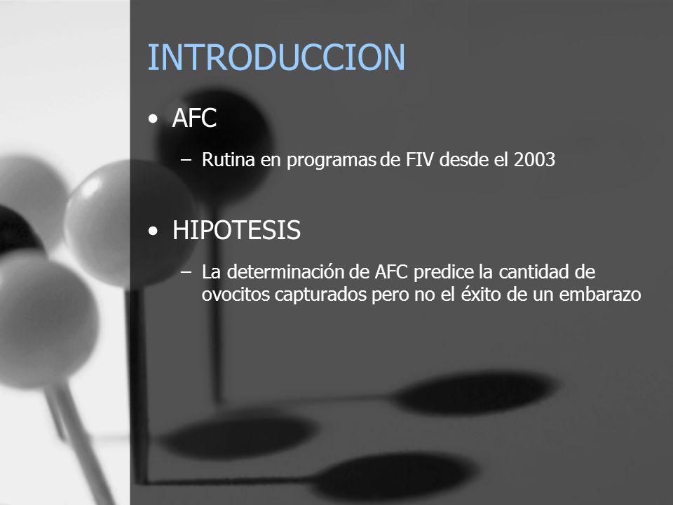 INTRODUCCION AFC HIPOTESIS Rutina en programas de FIV desde el 2003